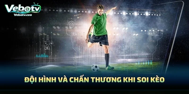 Đội Hình Và Chấn Thương Khi Soi Kèo