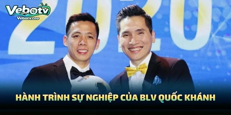 Hành Trình Sự Nghiệp Của BLV Quốc Khánh