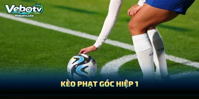 Kèo Phạt Góc Hiệp 1
