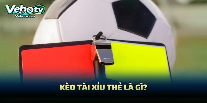 Kèo Tài Xỉu Thẻ Là Gì?