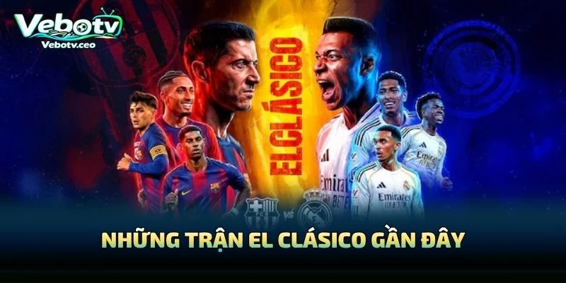 Những Trận El Clásico Gần Đây