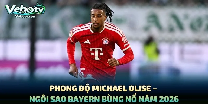 Phong Độ Michael Olise – Ngôi Sao Bayern Bùng Nổ Năm 2026