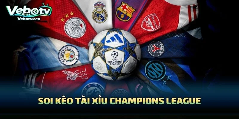 Soi Kèo Tài Xỉu Champions League